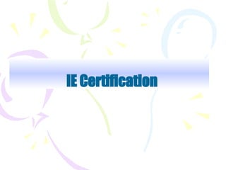 IE Certification
 
