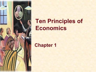 Ten Principles of
Economics
Chapter 1
 