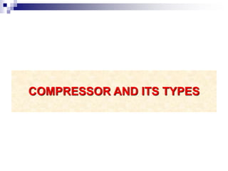 Lecture-1- Compressor and its Types.ppt