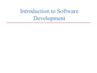 Introduction to Software
      Development
 