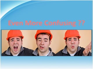 Even More Confusing ??
 