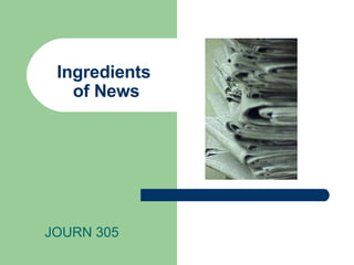 Ingredients  of News JOURN 305 