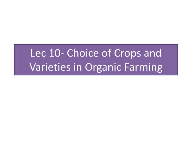 Lecture -10.pptx- Organic Crop Production Requirements | PPT