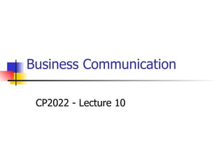 Business Communication CP2022 - Lecture 10 