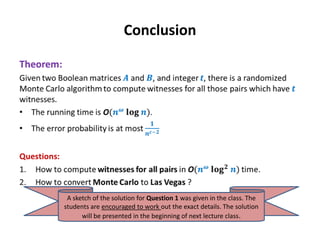 Conclusion
A sketch of the solution for Question 1 was given in the class. The
students are encouraged to work out the exact details. The solution
will be presented in the beginning of next lecture class.
 