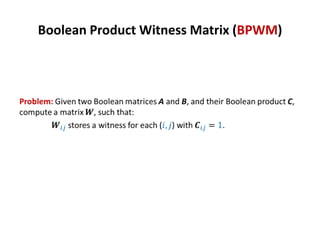Boolean Product Witness Matrix (BPWM)
 