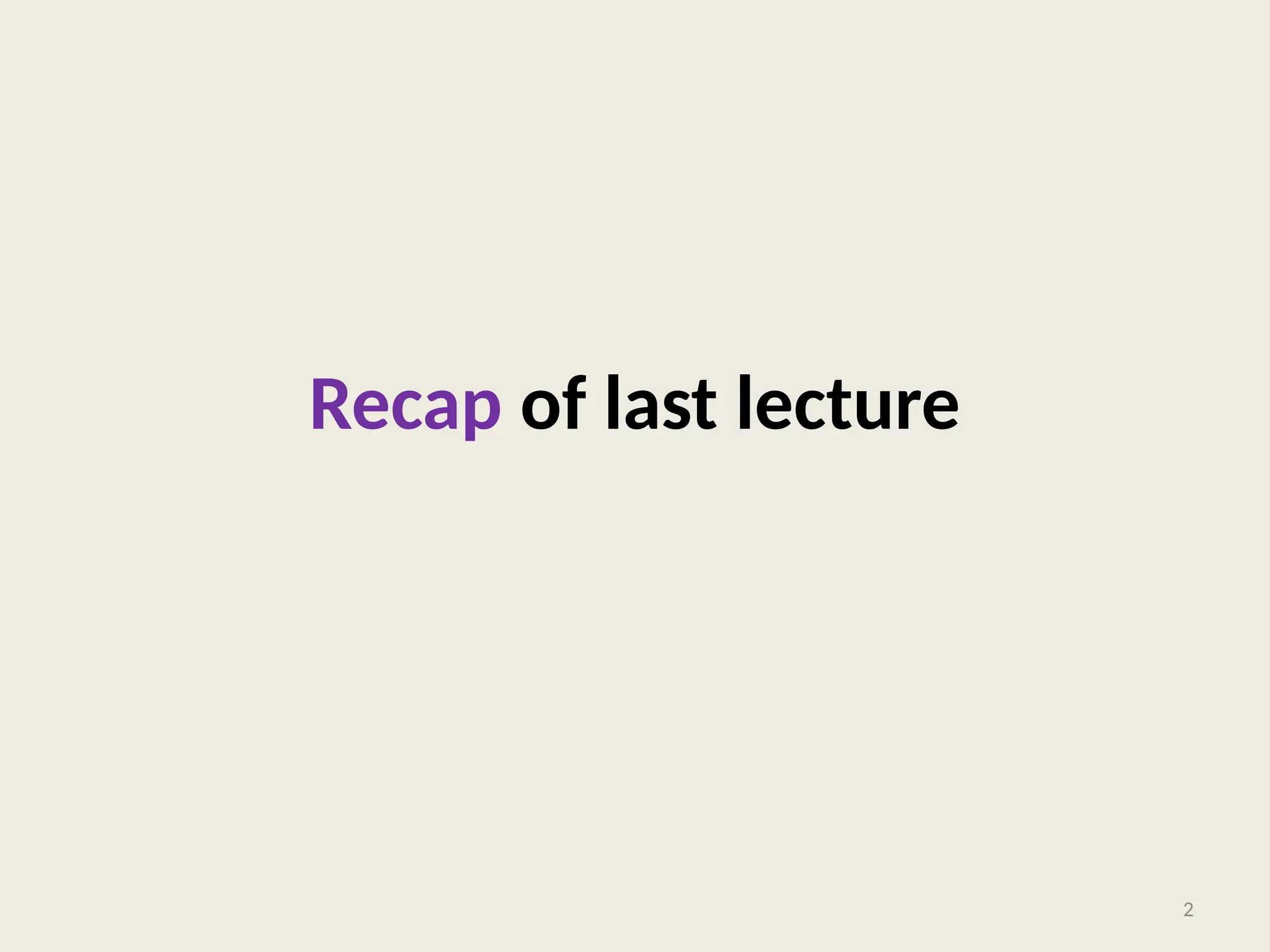 Recap of last lecture
2
 