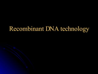 Recombinant DNA technology 