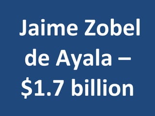 ? Jaime Zobel de Ayala C $1.7 billion 