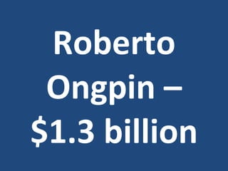 Roberto Ongpin C $1.3 billion 