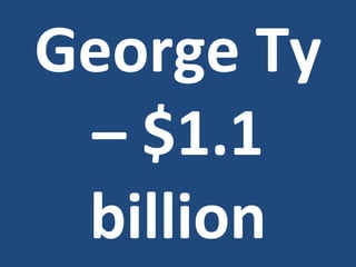 George Ty C $1.1 billion 