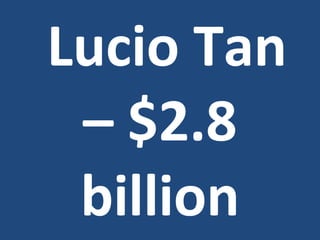 ? Lucio Tan C $2.8 billion 