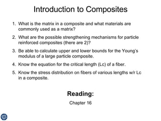 Introduction to Composites ,[object Object],[object Object],[object Object],[object Object],[object Object],Reading: Chapter 16 