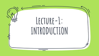 Lecture-1:
INTRODUCTION
 