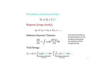 Calculate the effect of
the perturbation on the
energy by evaluating
the response of the
charge density
10
 