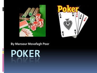 By Mansour Movafagh Poor


POKER
 