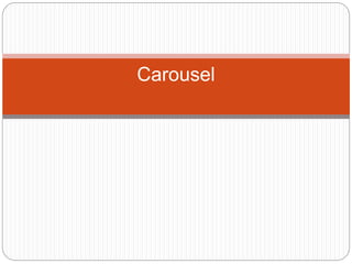 Carousel
 