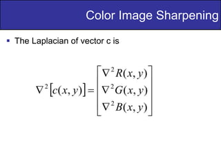 33
of
36
 The Laplacian of vector c is
Color Image Sharpening
 