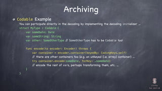CS193p

Fall 2017-18
Archiving
Codable Example
You can participate directly in the decoding by implementing the decoding i...