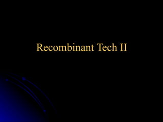 Recombinant Tech II 