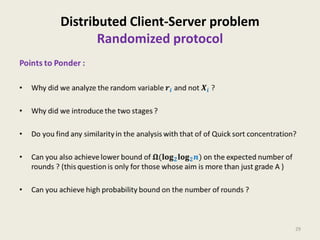Distributed Client-Server problem
Randomized protocol

29

 
