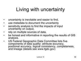 80
80
Living with uncertainty
• uncertainty is inevitable and easier to find,
• use metadata to document the uncertainty
•...