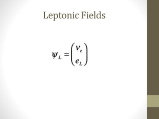 Leptonic Fields
 