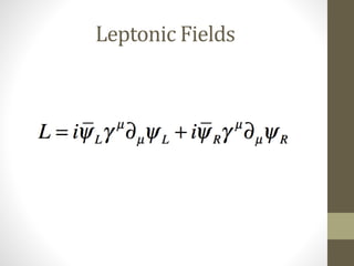 Leptonic Fields
 