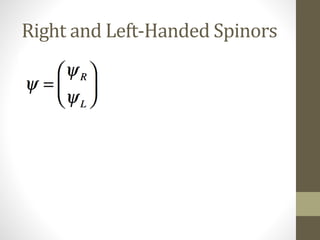 Right and Left-Handed Spinors
 