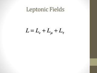 Leptonic Fields
 
