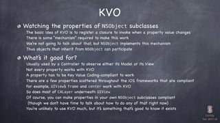CS193p

Fall 2017-18
KVO
Watching the properties of NSObject subclasses
The basic idea of KVO is to register a closure to ...