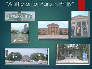 “A little bit of Paris in Philly”
Highly questionable as a successful public space
 