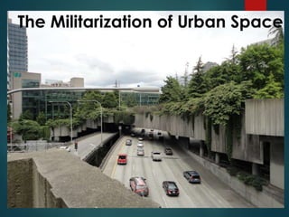 The Militarization of Urban Space
 