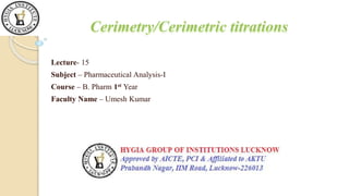 Lecture- 15
Subject – Pharmaceutical Analysis-I
Course – B. Pharm 1st Year
Faculty Name – Umesh Kumar
 