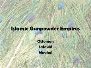 Islamic Gunpowder Empires Ottoman Safavid Mughal 