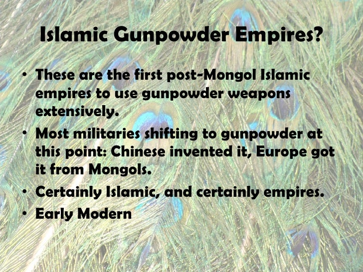 Ottoman, Safavid, Mughal Islamic Gunpowder Turkic Empires