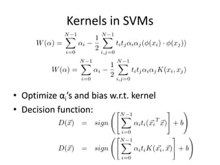 Kernels in SVMsOptimize αi’s and bias w.r.t. kernelDecision function: