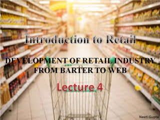 Development of Retail Industry from Barter to Web