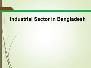 Industrial Sector in Bangladesh
 