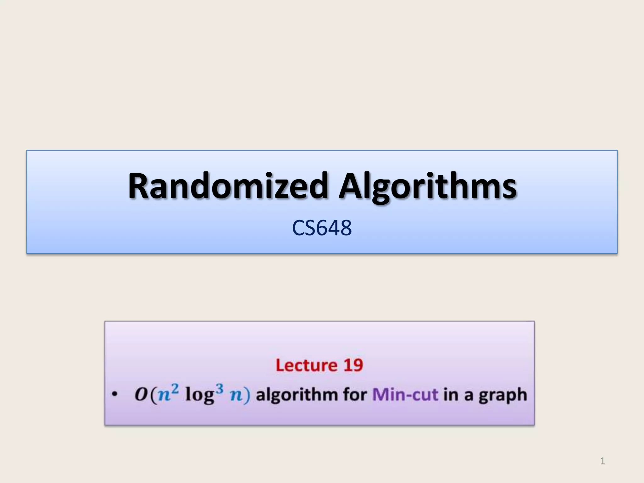 Randomized Algorithms
CS648

1

 