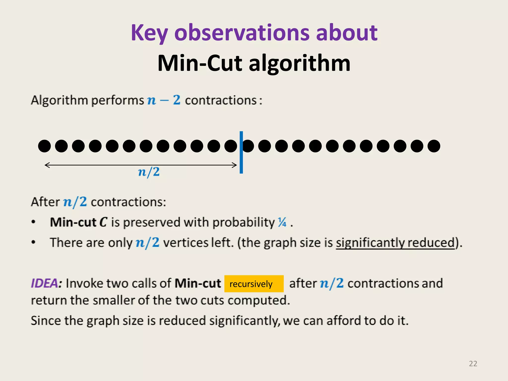 Key observations about
Min-Cut algorithm

recursively

22

 