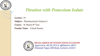 Lecture- 19
Subject – Pharmaceutical Analysis-I
Course – B. Pharm 1st Year
Faculty Name – Umesh Kumar
 