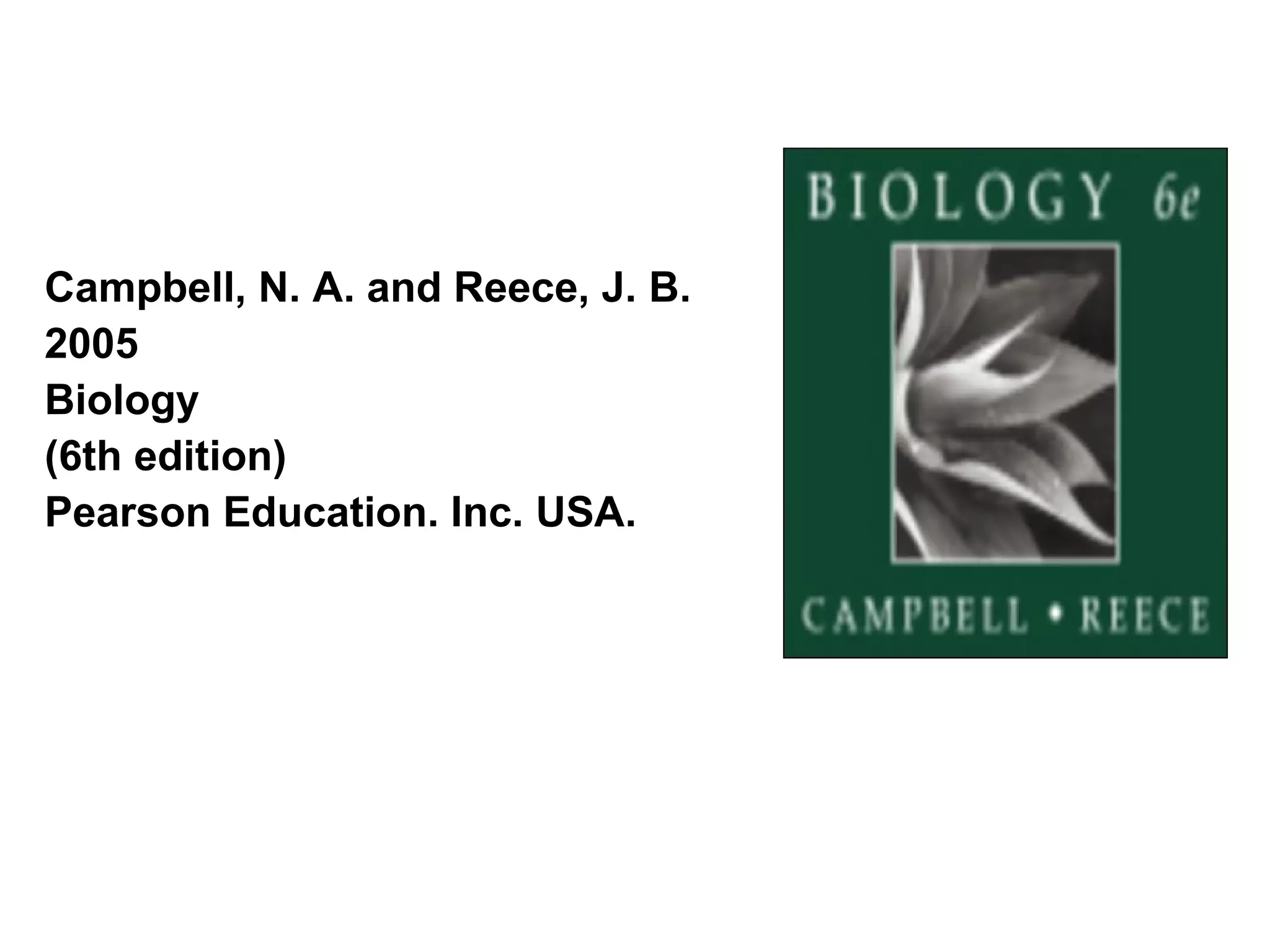 Campbell, N. A. and Reece, J. B.
2005
Biology
(6th edition)
Pearson Education. Inc. USA.
 