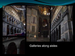 Galleries along aisles
 
