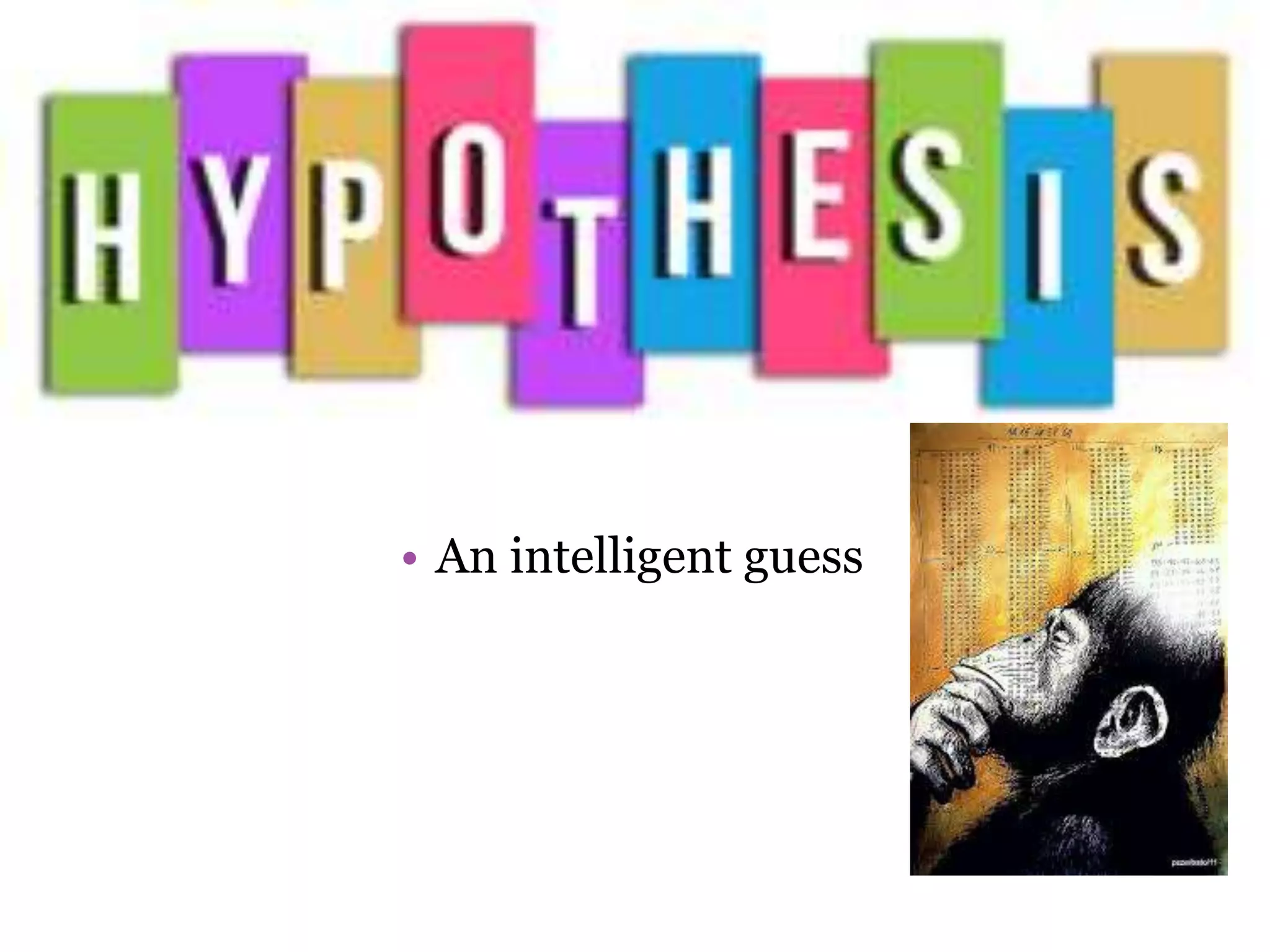 • An intelligent guess
 