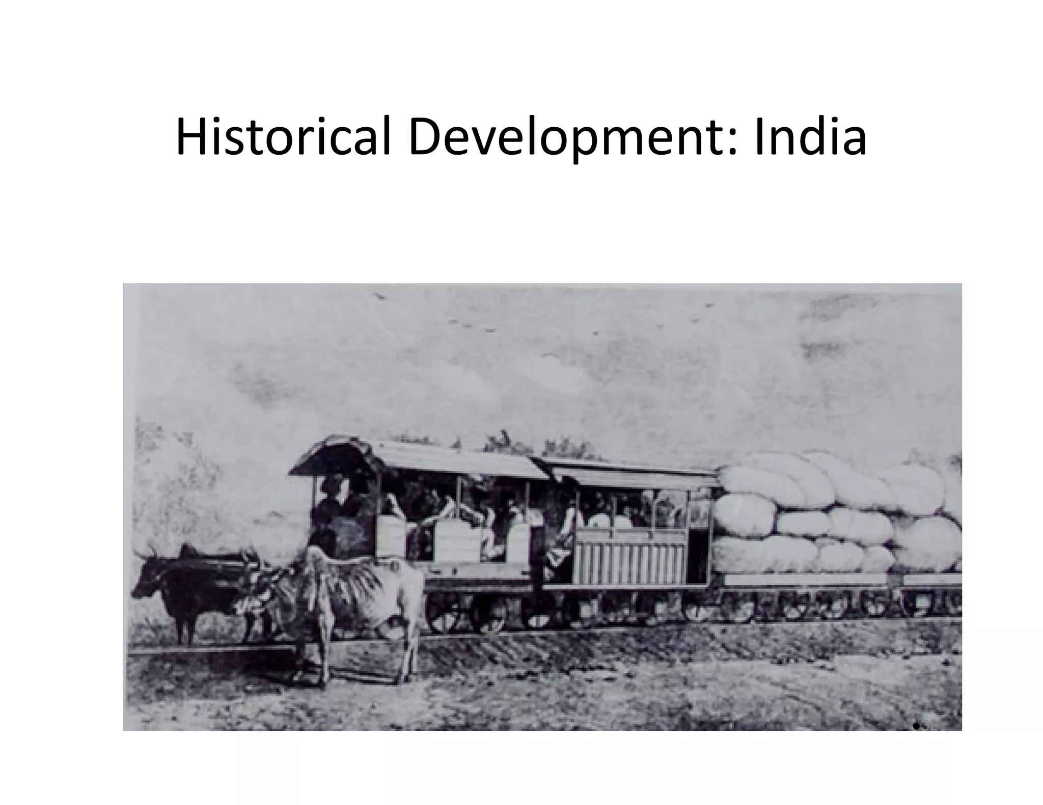 Historical Development: India 
32 
 