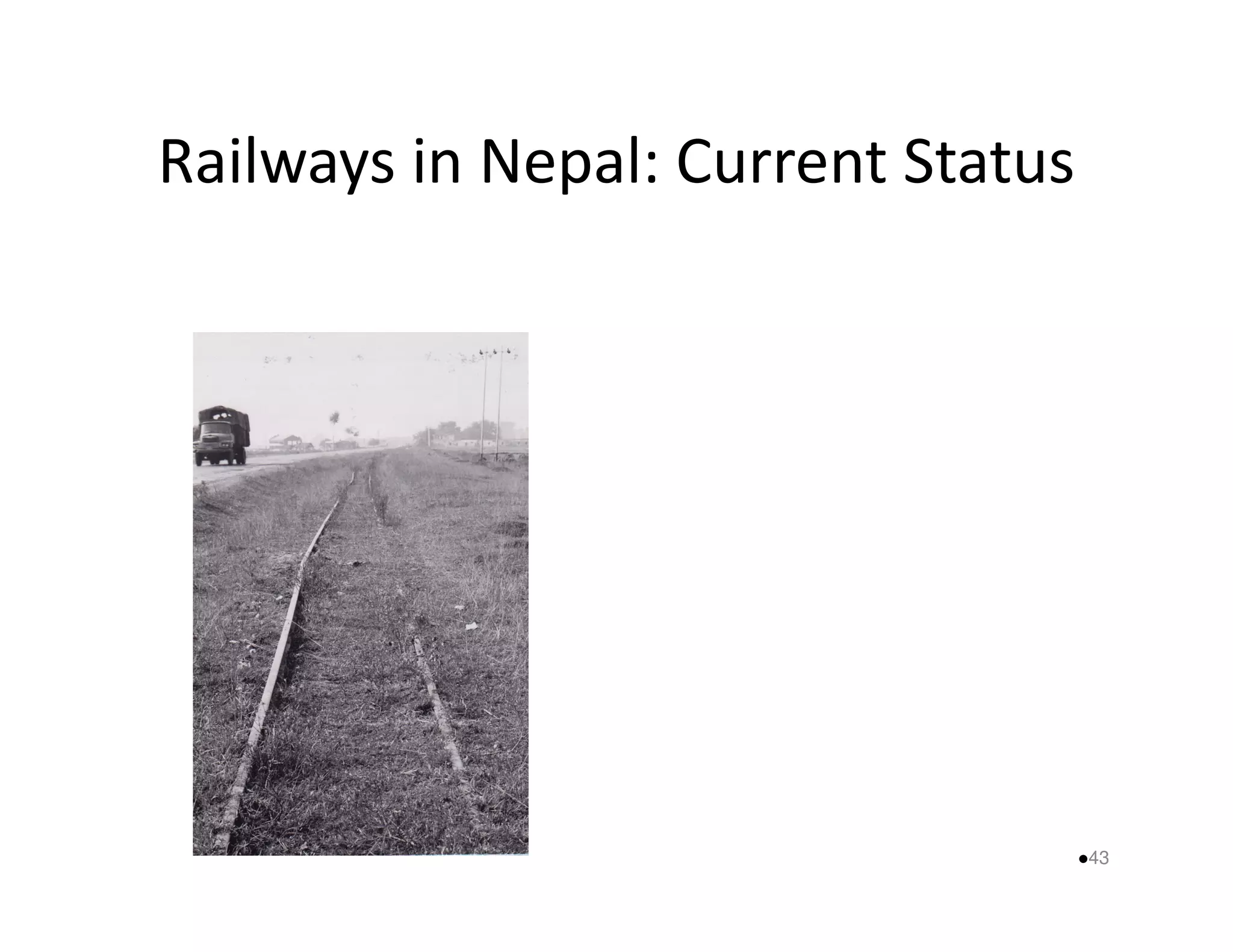 Railways in Nepal: Current Status 
43 
 