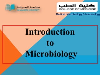 Introduction
to
Microbiology
Medical Microbiology & Immunology
 