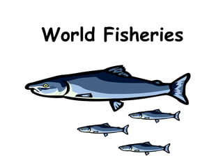 World Fisheries
 