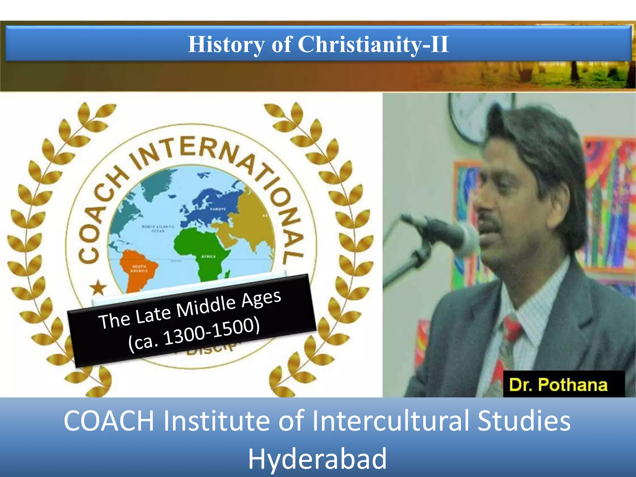 History of Christianity-II
COACH Institute of Intercultural Studies
Hyderabad
 